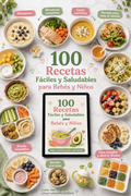 100 Recetas Fáciles y Saludables para Bebés y Niños